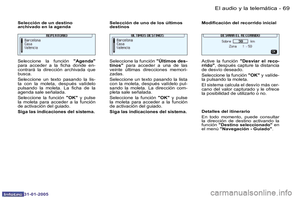 PEUGEOT 206 2004.5  Manual del propietario (in Spanish) �6�8 �-
�3�1�-�0�1�-�2�0�0�5
�6�9
�-
�3�1�-�0�1�-�2�0�0�5
�S�e�l�e�c�c�i�ó�n� �d�e� �u�n� �d�e�s�t�i�n�o 
�a�r�c�h�i�v�a�d�o� �e�n� �l�a� �a�g�e�n�d�a �S�e�l�e�c�c�i�ó�n� �d�e� �u�n�o� �d�e� �l�o�s�