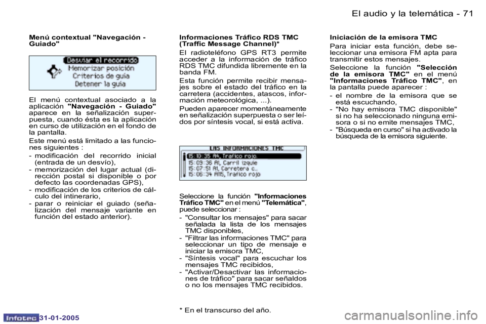PEUGEOT 206 2004.5  Manual del propietario (in Spanish) �7�0 �-
�3�1�-�0�1�-�2�0�0�5
�7�1
�-
�3�1�-�0�1�-�2�0�0�5
�M�e�n�ú� �c�o�n�t�e�x�t�u�a�l� �"�N�a�v�e�g�a�c�i�ó�n� �-�  
�G�u�i�a�d�o�" 
�E�l�  �m�e�n�ú�  �c�o�n�t�e�x�t�u�a�l�  �a�s�o�c�i�a