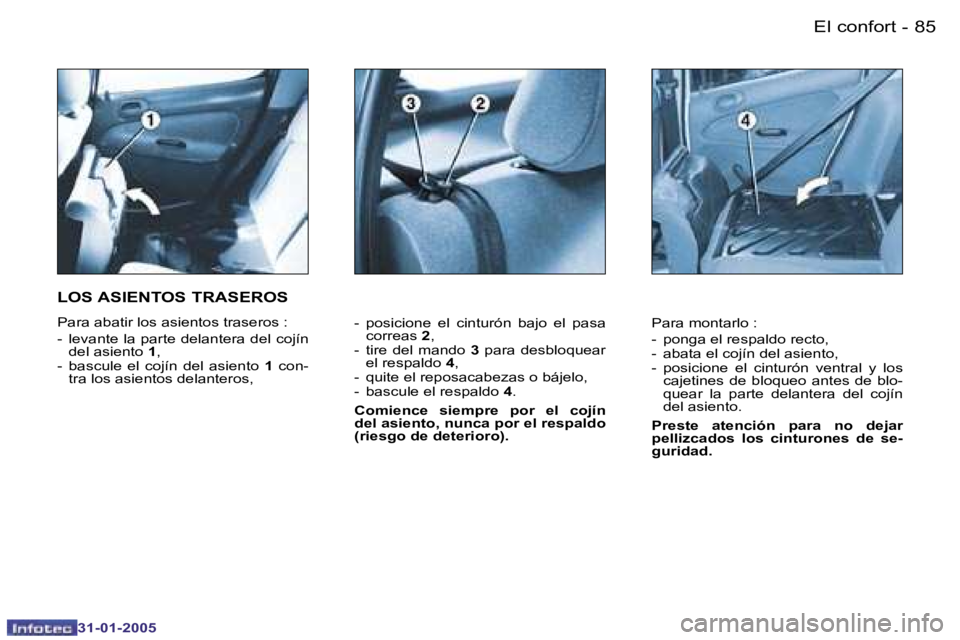 PEUGEOT 206 2004.5  Manual del propietario (in Spanish) �8�4 �-
�3�1�-�0�1�-�2�0�0�5
�8�5
�-
�3�1�-�0�1�-�2�0�0�5
�-�  �p�o�s�i�c�i�o�n�e�  �e�l�  �c�i�n�t�u�r�ó�n�  �b�a�j�o�  �e�l�  �p�a�s�a� 
�c�o�r�r�e�a�s�  �2�,
�-�  �t�i�r�e�  �d�e�l�  �m�a�n�d�o�  