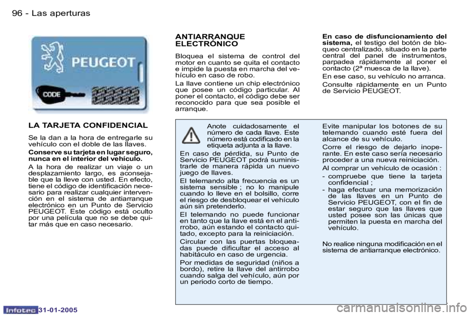 PEUGEOT 206 2004.5  Manual del propietario (in Spanish) �9�6 �-
�3�1�-�0�1�-�2�0�0�5
�9�7
�-
�3�1�-�0�1�-�2�0�0�5
�A�N�T�I�A�R�R�A�N�Q�U�E�  
�E�L�E�C�T�R�Ó�N�I�C�O
�B�l�o�q�u�e�a�  �e�l�  �s�i�s�t�e�m�a�  �d�e�  �c�o�n�t�r�o�l�  �d�e�l�  
�m�o�t�o�r� �e�