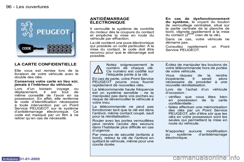 PEUGEOT 206 2004.5  Manuel du propriétaire (in French) �9�6 �-
�3�1�-�0�1�-�2�0�0�5
�9�7
�-
�3�1�-�0�1�-�2�0�0�5
�A�N�T�I�D�É�M�A�R�R�A�G�E�  
�É�L�E�C�T�R�O�N�I�Q�U�E
�I�l�  �v�e�r�r�o�u�i�l�l�e�  �l�e�  �s�y�s�t�è�m�e�  �d�e�  �c�o�n�t�r�ô�l�e�  
�d