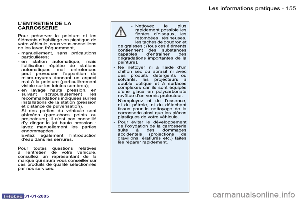 PEUGEOT 206 2004.5  Manuel du propriétaire (in French) �1�5�4 �-
�3�1�-�0�1�-�2�0�0�5
�1�5�5
�-
�3�1�-�0�1�-�2�0�0�5
�-�  �N�e�t�t�o�y�e�z�  �l�e�  �p�l�u�s� 
�r�a�p�i�d�e�m�e�n�t� �p�o�s�s�i�b�l�e� �l�e�s�  
�i�e�n�t�e�s�  �d�’�o�i�s�e�a�u�x�,�  �l�e�s