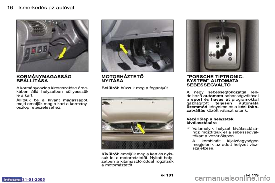 PEUGEOT 206 2004.5  Kezelési útmutató (in Hungarian) �1�6 �-
�3�1�-�0�1�-�2�0�0�5
�"�P�O�R�S�C�H�E� �T�I�P�T�R�O�N�I�C�- 
�S�Y�S�T�E�M�"� �A�U�T�O�M�A�T�A� 
�S�E�B�E�S�S�É�G�V�Á�L�T�Ó
�A�  �n�é�g�y�  �s�e�b�e�s�s�é�g�f�o�k�o�z�a�t�t�a�l�  �