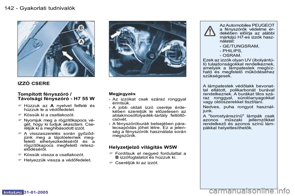 PEUGEOT 206 2004.5  Kezelési útmutató (in Hungarian) �1�4�2 �-
�3�1�-�0�1�-�2�0�0�5
�1�4�3
�-
�3�1�-�0�1�-�2�0�0�5
�M�e�g�j�e�g�y�z�é�s 
�-�  �A�z�  �i�z�z�ó�k�a�t�  �c�s�a�k�  �s�z�á�r�a�z�  �r�o�n�g�g�y�a�l� 
�é�r�i�n�t�s�ü�k�.
�-�  �A�  �j�o�b�b