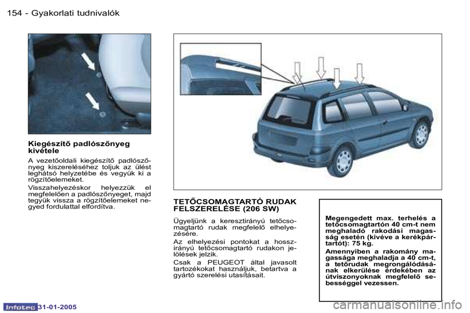 PEUGEOT 206 2004.5  Kezelési útmutató (in Hungarian) �1�5�4 �-
�3�1�-�0�1�-�2�0�0�5
�1�5�5
�-
�3�1�-�0�1�-�2�0�0�5
�K�i�e�g�é�s�z�í�t5� �p�a�d�l�ó�s�z5�n�y�e�g�  
�k�i�v�é�t�e�l�e
�A�  �v�e�z�e�t5�o�l�d�a�l�i�  �k�i�e�g�é�s�z�í�t5�  �p�a�d�l�