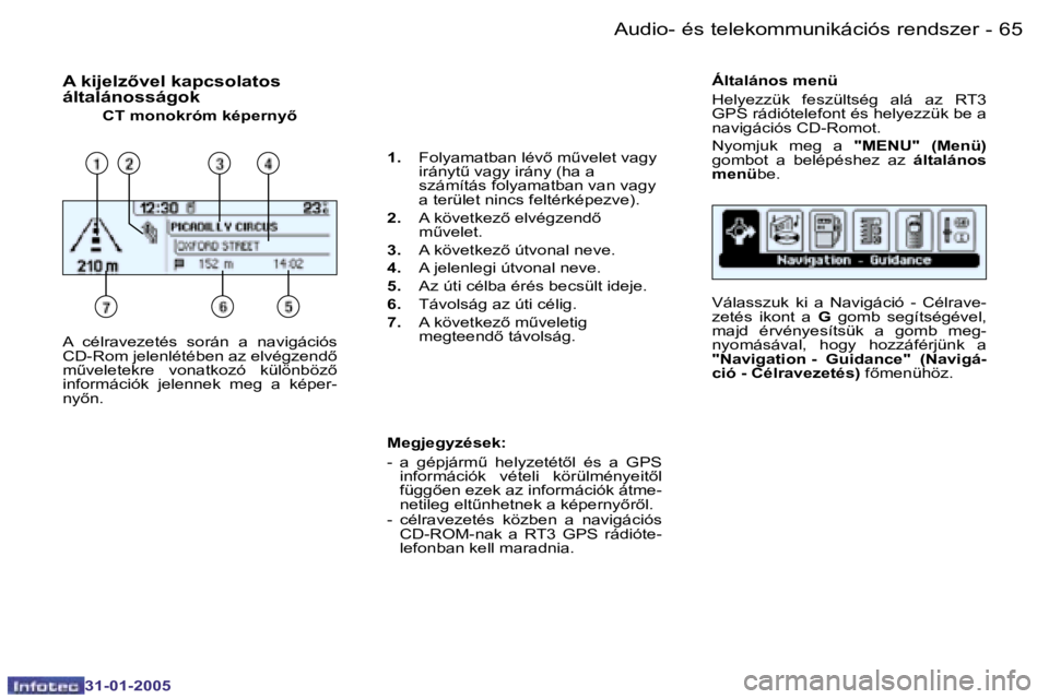 PEUGEOT 206 2004.5  Kezelési útmutató (in Hungarian) �6�4 �-
�3�1�-�0�1�-�2�0�0�5
�6�5
�-
�3�1�-�0�1�-�2�0�0�5
�A� �k�i�j�e�l�z5�v�e�l� �k�a�p�c�s�o�l�a�t�o�s�  
�á�l�t�a�l�á�n�o�s�s�á�g�o�k
�C�T� �m�o�n�o�k�r�ó�m� �k�é�p�e�r�n�y5 �Á�l�t�a�l�á�