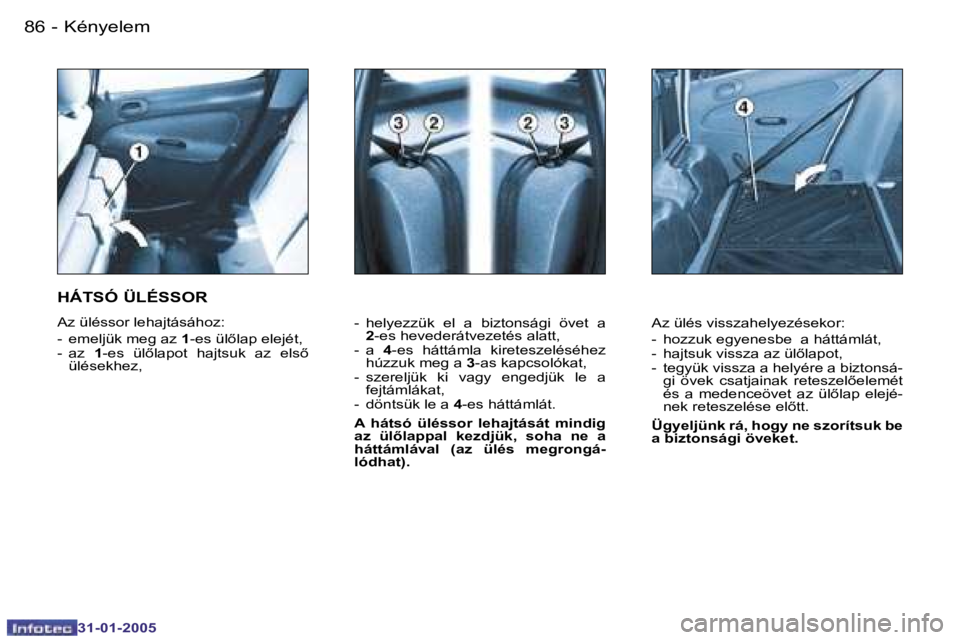 PEUGEOT 206 2004.5  Kezelési útmutató (in Hungarian) �8�6 �-
�3�1�-�0�1�-�2�0�0�5
�8�7
�-
�3�1�-�0�1�-�2�0�0�5
�-�  �h�e�l�y�e�z�z�ü�k�  �e�l�  �a�  �b�i�z�t�o�n�s�á�g�i�  �ö�v�e�t�  �a� 
�2�-�e�s� �h�e�v�e�d�e�r�á�t�v�e�z�e�t�é�s� �a�l�a�t�t�,� 
�