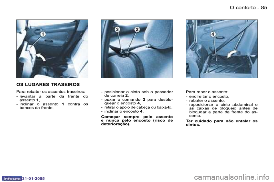 PEUGEOT 206 2004.5  Manual de utilização (in Portuguese) �8�4 �-
�3�1�-�0�1�-�2�0�0�5
�8�5
�-
�3�1�-�0�1�-�2�0�0�5
�-�  �p�o�s�i�c�i�o�n�a�r�  �o�  �c�i�n�t�o�  �s�o�b�  �o�  �p�a�s�s�a�d�o�r� 
�d�e� �c�o�r�r�e�i�a�  �2�,
�-�  �p�u�x�a�r�  �o�  �c�o�m�a�n�d