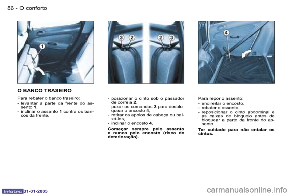 PEUGEOT 206 2004.5  Manual de utilização (in Portuguese) �8�6 �-
�3�1�-�0�1�-�2�0�0�5
�8�7
�-
�3�1�-�0�1�-�2�0�0�5
�-�  �p�o�s�i�c�i�o�n�a�r�  �o�  �c�i�n�t�o�  �s�o�b�  �o�  �p�a�s�s�a�d�o�r� 
�d�e� �c�o�r�r�e�i�a�  �2�,
�-�  �p�u�x�a�r� �o�s� �c�o�m�a�n�d