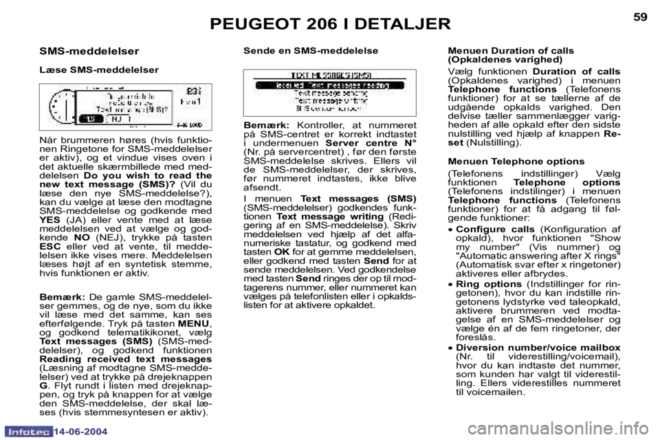 PEUGEOT 206 2004  Brugsanvisning (in Danish) �5�8
�1�4�-�0�6�-�2�0�0�4
�5�9
�1�4�-�0�6�-�2�0�0�4
�S�M�S�-�m�e�d�d�e�l�e�l�s�e�r
�L�æ�s�e� �S�M�S�-�m�e�d�d�e�l�e�l�s�e�r�S�e�n�d�e� �e�n� �S�M�S�-�m�e�d�d�e�l�e�l�s�e �M�e�n�u�e�n� �D�u�r�a�t�i�o�