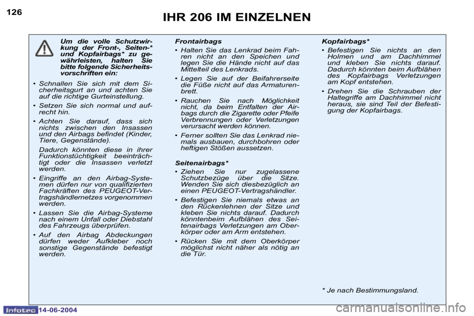PEUGEOT 206 2004  Betriebsanleitungen (in German) �1�2�6
�1�4�-�0�6�-�2�0�0�4
�I�H�R� �2�0�6� �I�M� �E�I�N�Z�E�L�N�E�N
�U�m�  �d�i�e�  �v�o�l�l�e�  �S�c�h�u�t�z�w�i�r�- 
�k�u�n�g�  �d�e�r�  �F�r�o�n�t�-�,�  �S�e�i�t�e�n�-�*� 
�u�n�d�  �K�o�p�f�a�i�r�