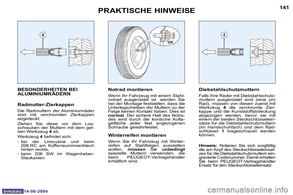 PEUGEOT 206 2004  Betriebsanleitungen (in German) �1�4�0
�1�4�-�0�6�-�2�0�0�4
�1�4�1
�1�4�-�0�6�-�2�0�0�4
�P�R�A�K�T�I�S�C�H�E� �H�I�N�W�E�I�S�E
�B�E�S�O�N�D�E�R�H�E�I�T�E�N� �B�E�I�  
�A�L�U�M�I�N�I�U�M�R�Ä�D�E�R�N
�R�a�d�m�u�t�t�e�r�-�Z�i�e�r�k�a�
