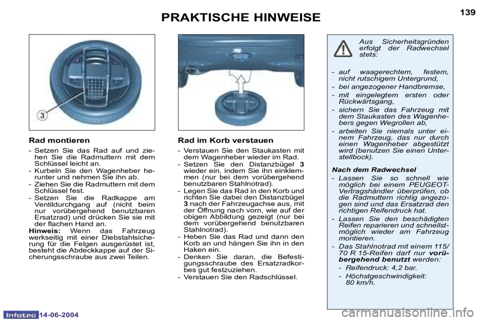 PEUGEOT 206 2004  Betriebsanleitungen (in German) �1�3�8
�1�4�-�0�6�-�2�0�0�4
�1�3�9
�1�4�-�0�6�-�2�0�0�4
�P�R�A�K�T�I�S�C�H�E� �H�I�N�W�E�I�S�E
�R�a�d� �m�o�n�t�i�e�r�e�n
�-�  �S�e�t�z�e�n�  �S�i�e�  �d�a�s�  �R�a�d�  �a�u�f�  �u�n�d�  �z�i�e�-�h�e�