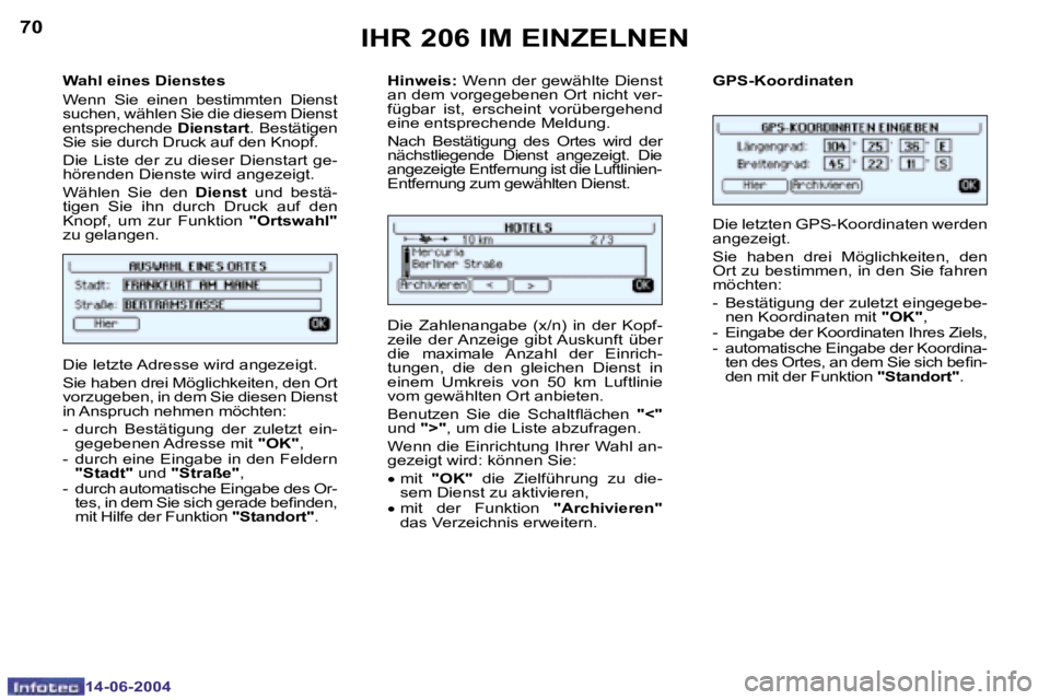 PEUGEOT 206 2004  Betriebsanleitungen (in German) �7�0
�1�4�-�0�6�-�2�0�0�4
�7�1
�1�4�-�0�6�-�2�0�0�4
�W�a�h�l� �e�i�n�e�s� �D�i�e�n�s�t�e�s�  
�W�e�n�n�  �S�i�e�  �e�i�n�e�n�  �b�e�s�t�i�m�m�t�e�n�  �D�i�e�n�s�t�  
�s�u�c�h�e�n�,� �w�ä�h�l�e�n� �S�