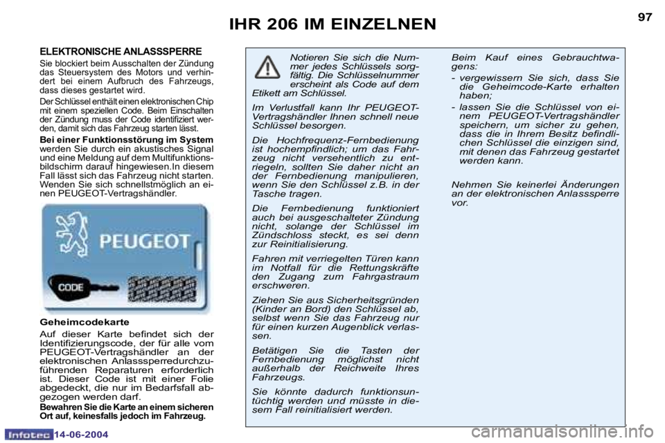 PEUGEOT 206 2004  Betriebsanleitungen (in German) �9�6
�1�4�-�0�6�-�2�0�0�4
�9�7
�1�4�-�0�6�-�2�0�0�4
�I�H�R� �2�0�6� �I�M� �E�I�N�Z�E�L�N�E�N
�E�L�E�K�T�R�O�N�I�S�C�H�E� �A�N�L�A�S�S�S�P�E�R�R�E� 
�S�i�e� �b�l�o�c�k�i�e�r�t� �b�e�i�m� �A�u�s�s�c�h�a