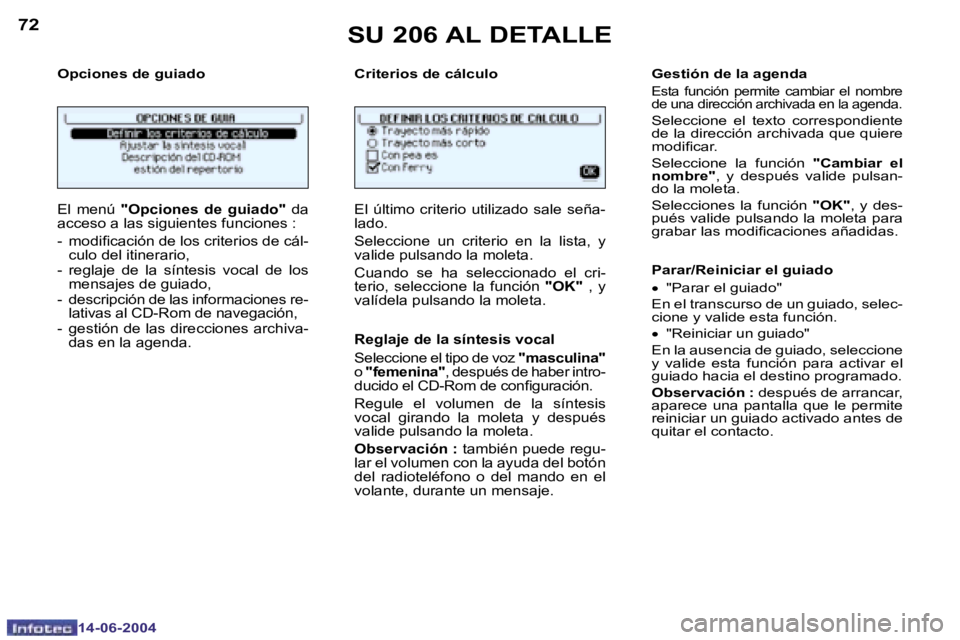 PEUGEOT 206 2004  Manual del propietario (in Spanish) �7�2
�1�4�-�0�6�-�2�0�0�4
�7�3
�1�4�-�0�6�-�2�0�0�4
�O�p�c�i�o�n�e�s� �d�e� �g�u�i�a�d�o �C�r�i�t�e�r�i�o�s� �d�e� �c�á�l�c�u�l�o
�E�l�  �m�e�n�ú�  �"�O�p�c�i�o�n�e�s�  �d�e�  �g�u�i�a�d�o�"