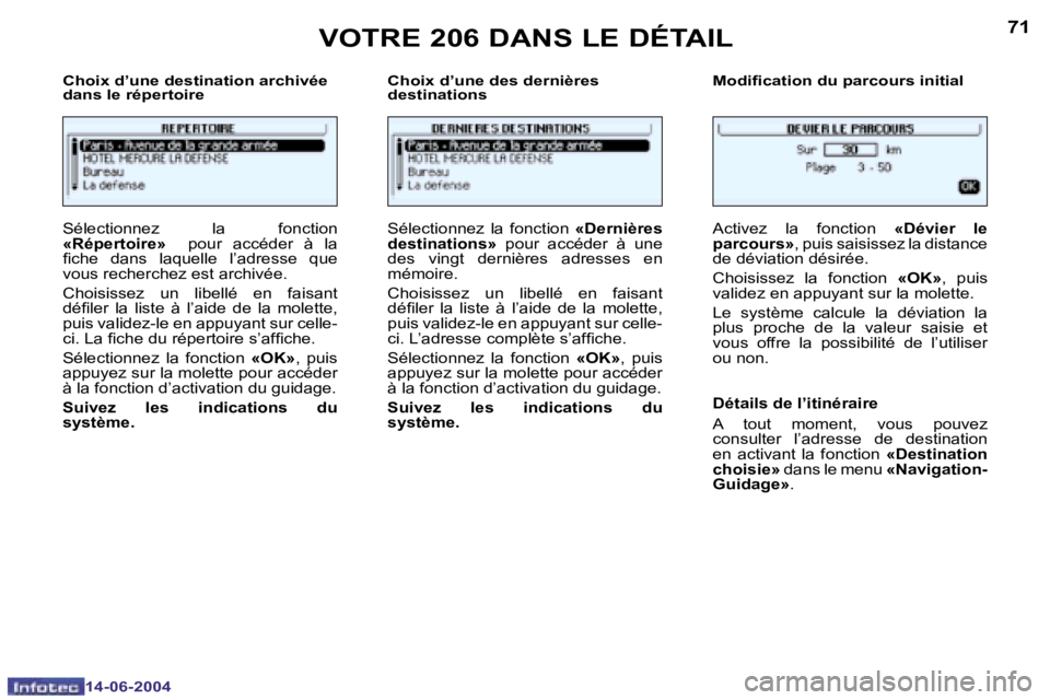 PEUGEOT 206 2004  Manuel du propriétaire (in French) �7�0
�1�4�-�0�6�-�2�0�0�4
�7�1
�1�4�-�0�6�-�2�0�0�4
�C�h�o�i�x� �d�’�u�n�e� �d�e�s�t�i�n�a�t�i�o�n� �a�r�c�h�i�v�é�e�  
�d�a�n�s� �l�e� �r�é�p�e�r�t�o�i�r�e�C�h�o�i�x� �d�’�u�n�e� �d�e�s� �d�e�r