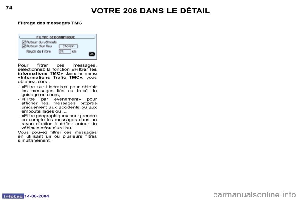 PEUGEOT 206 2004  Manuel du propriétaire (in French) �7�4
�1�4�-�0�6�-�2�0�0�4
�7�5
�1�4�-�0�6�-�2�0�0�4
�V�O�T�R�E� �2�0�6� �D�A�N�S� �L�E� �D�É�T�A�I�L
�F�i�l�t�r�a�g�e� �d�e�s� �m�e�s�s�a�g�e�s� �T�M�C 
�P�o�u�r�  �i�l�t�r�e�r�  �c�e�s�  �m�e�s�s�a�