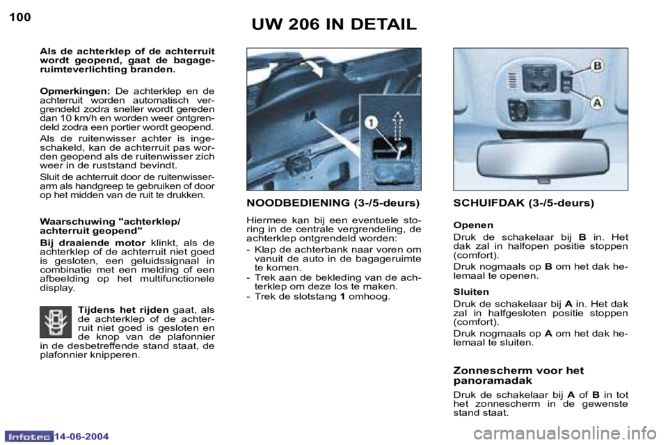 PEUGEOT 206 2004  Instructieboekje (in Dutch) �1�0�0
�1�4�-�0�6�-�2�0�0�4
�1�0�1
�1�4�-�0�6�-�2�0�0�4
�U�W� �2�0�6� �I�N� �D�E�T�A�I�L
�A�l�s�  �d�e�  �a�c�h�t�e�r�k�l�e�p�  �o�f�  �d�e�  �a�c�h�t�e�r�r�u�i�t�  
�w�o�r�d�t�  �g�e�o�p�e�n�d�,�  �g