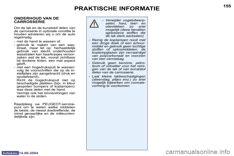 PEUGEOT 206 2004  Instructieboekje (in Dutch) �1�5�4
�1�4�-�0�6�-�2�0�0�4
�1�5�5
�1�4�-�0�6�-�2�0�0�4
�P�R�A�K�T�I�S�C�H�E� �I�N�F�O�R�M�A�T�I�E
�-�  �V�e�r�w�i�j�d�e�r�  �v�o�g�e�l�u�i�t�w�e�r�p�-�s�e�l�e�n�,�  �h�a�r�s�,�  �t�e�e�r�-�  �e�n�  
