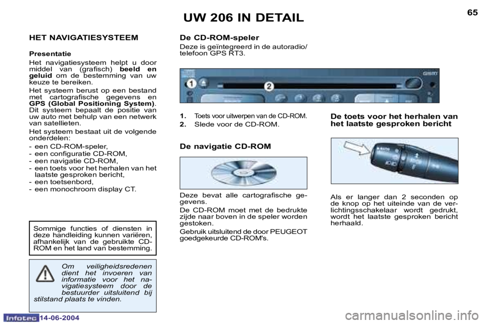 PEUGEOT 206 2004  Instructieboekje (in Dutch) �6�5
�1�4�-�0�6�-�2�0�0�4
�H�E�T� �N�A�V�I�G�A�T�I�E�S�Y�S�T�E�E�M
�P�r�e�s�e�n�t�a�t�i�e 
�H�e�t�  �n�a�v�i�g�a�t�i�e�s�y�s�t�e�e�m�  �h�e�l�p�t�  �u�  �d�o�o�r�  
�m�i�d�d�e�l�  �v�a�n�  �(�g�r�a�i�