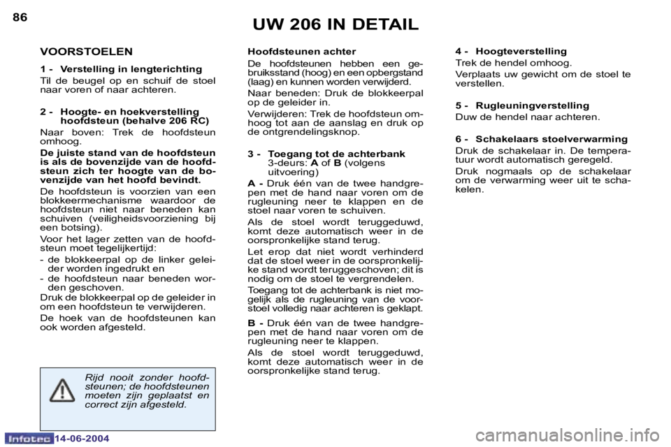 PEUGEOT 206 2004  Instructieboekje (in Dutch) �8�6
�1�4�-�0�6�-�2�0�0�4
�8�7
�1�4�-�0�6�-�2�0�0�4
�U�W� �2�0�6� �I�N� �D�E�T�A�I�L
�V�O�O�R�S�T�O�E�L�E�N
�1� �-�  �V�e�r�s�t�e�l�l�i�n�g� �i�n� �l�e�n�g�t�e�r�i�c�h�t�i�n�g 
�T�i�l�  �d�e�  �b�e�u�