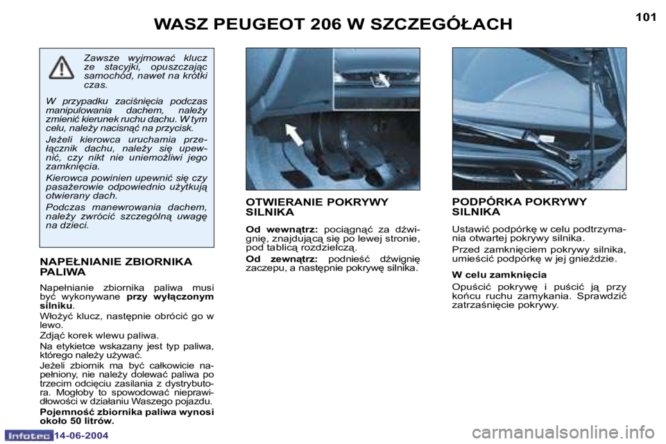 PEUGEOT 206 2004  Instrukcja obsługi (in Polish) �1�0�0
�1�4�-�0�6�-�2�0�0�4
�1�0�1
�1�4�-�0�6�-�2�0�0�4
�W�A�S�Z� �P�E�U�G�E�O�T� �2�0�6� �W� �S�Z�C�Z�E�G�Ó�Ł�A�C�H
�O�T�W�I�E�R�A�N�I�E� �P�O�K�R�Y�W�Y�  
�S�I�L�N�I�K�A
�O�d�  �w�e�w�n"�t�r�
