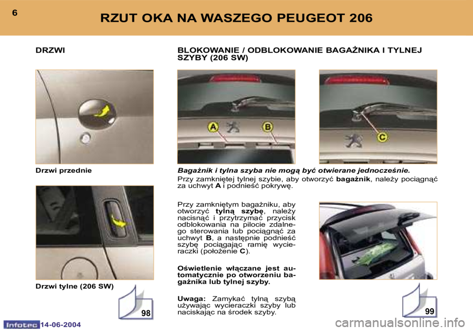 PEUGEOT 206 2004  Instrukcja obsługi (in Polish) �9�9�9�8
�6
�1�4�-�0�6�-�2�0�0�4
�7
�1�4�-�0�6�-�2�0�0�4
�R�Z�U�T� �O�K�A� �N�A� �W�A�S�Z�E�G�O� �P�E�U�G�E�O�T� �2�0�6
�D�R�Z�W�I
�B�a�g�a*�n�i�k� �i� �t�y�l�n�a� �s�z�y�b�a� �n�i�e� �m�o�g� �b�y�