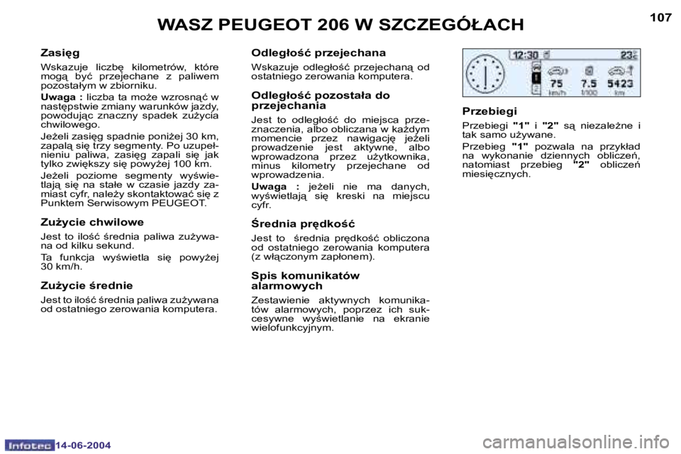 PEUGEOT 206 2004  Instrukcja obsługi (in Polish) �1�0�6
�1�4�-�0�6�-�2�0�0�4
�1�0�7
�1�4�-�0�6�-�2�0�0�4
�W�A�S�Z� �P�E�U�G�E�O�T� �2�0�6� �W� �S�Z�C�Z�E�G�Ó�Ł�A�C�H
�Z�a�s�i
�g
�W�s�k�a�z�u�j�e�  �l�i�c�z�b
�  �k�i�l�o�m�e�t�r�ó�w�,�  �k�t�ó�