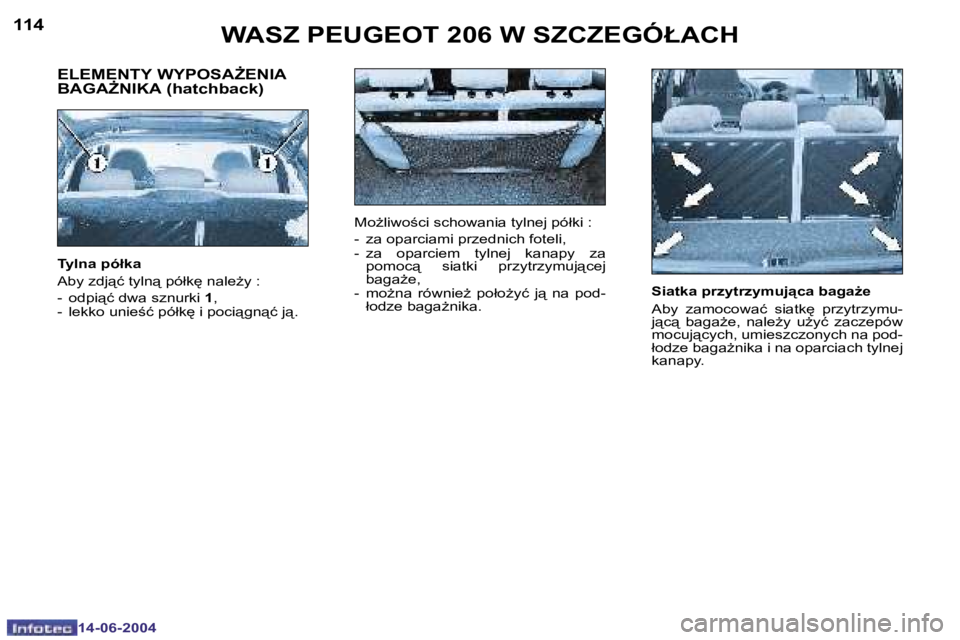 PEUGEOT 206 2004  Instrukcja obsługi (in Polish) �1�1�4
�1�4�-�0�6�-�2�0�0�4
�1�1�5
�1�4�-�0�6�-�2�0�0�4
�W�A�S�Z� �P�E�U�G�E�O�T� �2�0�6� �W� �S�Z�C�Z�E�G�Ó�Ł�A�C�H
�S�i�a�t�k�a� �p�r�z�y�t�r�z�y�m�u�j"�c�a� �b�a�g�aG�e 
�A�b�y�  �z�a�m�o�c
