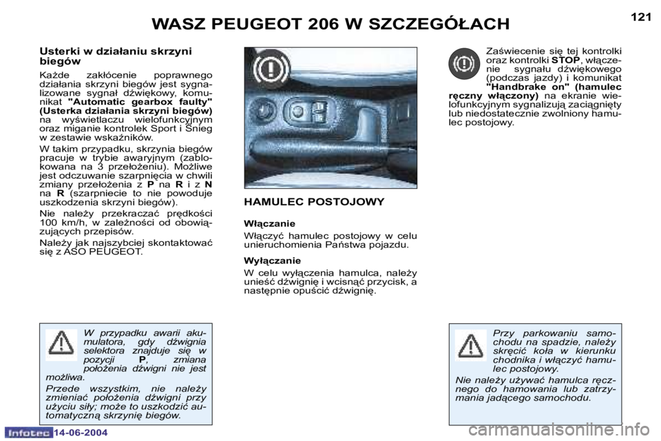PEUGEOT 206 2004  Instrukcja obsługi (in Polish) �1�2�0
�1�4�-�0�6�-�2�0�0�4
�1�2�1
�1�4�-�0�6�-�2�0�0�4
�W�A�S�Z� �P�E�U�G�E�O�T� �2�0�6� �W� �S�Z�C�Z�E�G�Ó�Ł�A�C�H�H�A�M�U�L�E�C� �P�O�S�T�O�J�O�W�Y
�W�ł"�c�z�a�n�i�e 
�W�ł"�c�z�y�ć� 