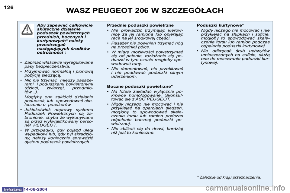 PEUGEOT 206 2004  Instrukcja obsługi (in Polish) �1�2�6
�1�4�-�0�6�-�2�0�0�4
�W�A�S�Z� �P�E�U�G�E�O�T� �2�0�6� �W� �S�Z�C�Z�E�G�Ó�Ł�A�C�H
�A�b�y� �z�a�p�e�w�n�i�ć� �c�a�ł�k�o�w�i�c�i�e�  
�s�k�u�t�e�c�z�n�e� �d�z�i�a�ł�a�n�i�e� 
�p�o�d�u�s�z�e�