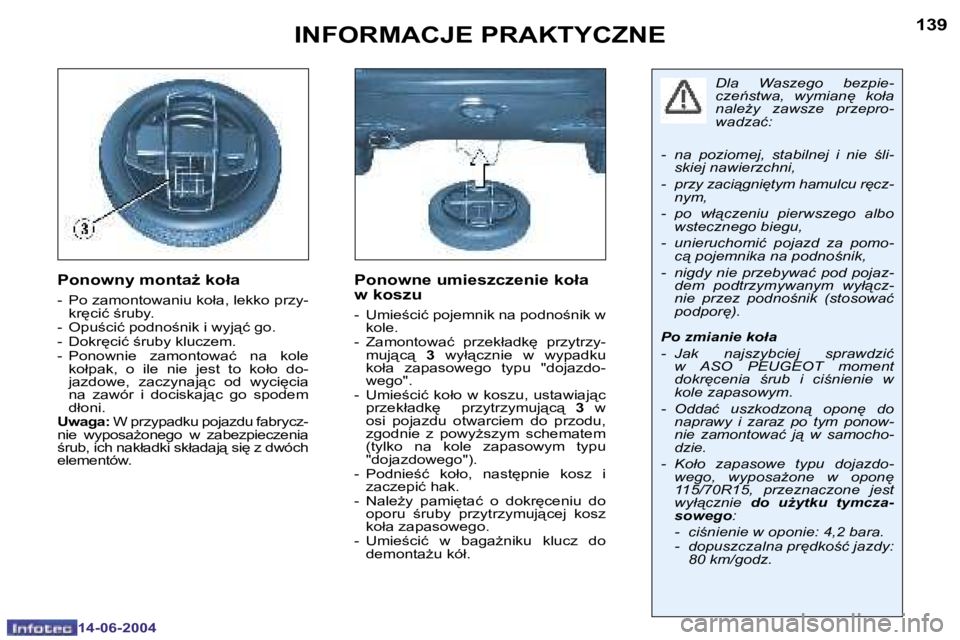 PEUGEOT 206 2004  Instrukcja obsługi (in Polish) �1�3�8
�1�4�-�0�6�-�2�0�0�4
�1�3�9
�1�4�-�0�6�-�2�0�0�4
�I�N�F�O�R�M�A�C�J�E� �P�R�A�K�T�Y�C�Z�N�E
�P�o�n�o�w�n�y� �m�o�n�t�aG� �k�o�ł�a
�-�  �P�o� �z�a�m�o�n�t�o�w�a�n�i�u� �k�o�ł�a�,� �l�e�k�k�o�