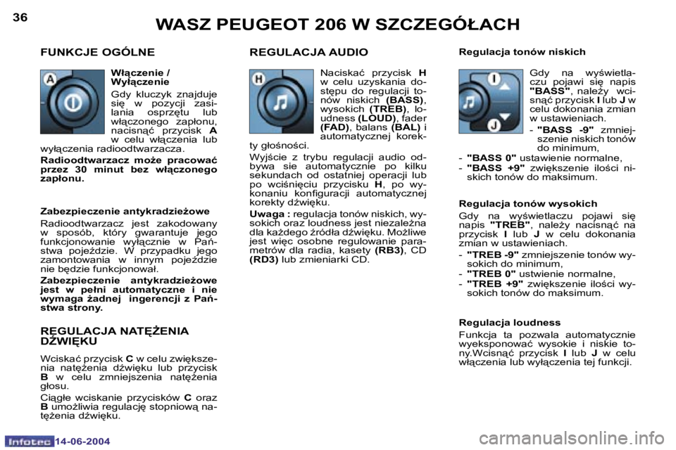PEUGEOT 206 2004  Instrukcja obsługi (in Polish) �3�6
�1�4�-�0�6�-�2�0�0�4
�3�7
�1�4�-�0�6�-�2�0�0�4
�W�A�S�Z� �P�E�U�G�E�O�T� �2�0�6� �W� �S�Z�C�Z�E�G�Ó�Ł�A�C�H
�F�U�N�K�C�J�E� �O�G�Ó�L�N�E�R�E�G�U�L�A�C�J�A� �A�U�D�I�O� 
�R�e�g�u�l�a�c�j�a� �l�