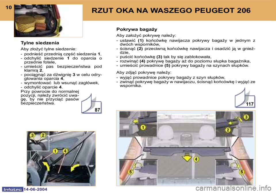 PEUGEOT 206 2004  Instrukcja obsługi (in Polish) �1�1�7
�8�7
�1�0
�1�4�-�0�6�-�2�0�0�4
�1�1
�1�4�-�0�6�-�2�0�0�4
�R�Z�U�T� �O�K�A� �N�A� �W�A�S�Z�E�G�O� �P�E�U�G�E�O�T� �2�0�6
�T�y�l�n�e� �s�i�e�d�z�e�n�i�a
�A�b�y� �z�ł�oG�y�ć� �t�y�l�n�e� �s�i�e