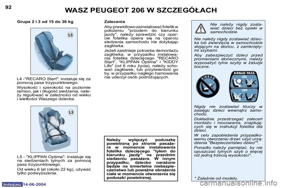 PEUGEOT 206 2004  Instrukcja obsługi (in Polish) �9�2
�1�4�-�0�6�-�2�0�0�4
�9�3
�1�4�-�0�6�-�2�0�0�4
�W�A�S�Z� �P�E�U�G�E�O�T� �2�0�6� �W� �S�Z�C�Z�E�G�Ó�Ł�A�C�H
�N�i�e�  �n�a�l�eG�y�  �n�i�g�d�y�  �z�o�s�t�a�- 
�w�i�a�ć�  �d�z�i�e�c�i�  �b�e�z�