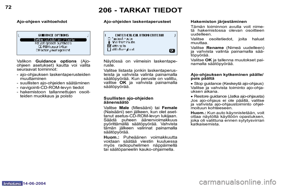PEUGEOT 206 2004  Omistajan Käsikirja (in Finnish) �7�2
�1�4�-�0�6�-�2�0�0�4
�7�3
�1�4�-�0�6�-�2�0�0�4
�A�j�o�-�o�h�j�e�e�n� �v�a�i�h�t�o�e�h�d�o�t �A�j�o�-�o�h�j�e�i�d�e�n� �l�a�s�k�e�n�t�a�p�e�r�u�s�t�e�e�t
�V�a�l�i�k�o�n� �G�u�i�d�a�n�c�e�  �o�p�t�