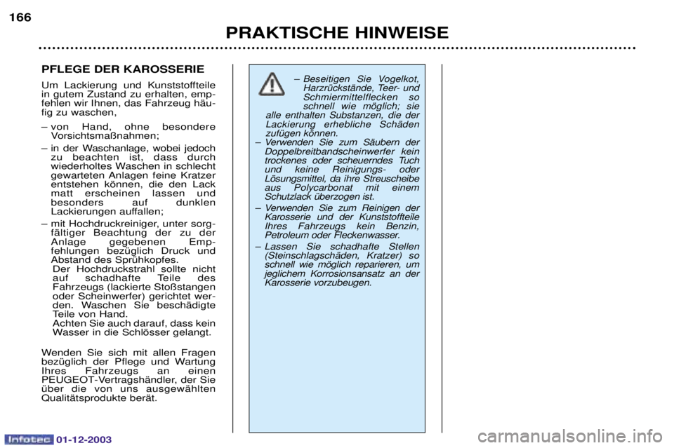 PEUGEOT 206 2003.5  Betriebsanleitungen (in German) 01-12-2003
PRAKTISCHE HINWEISE
166
PFLEGE DER KAROSSERIE 
2  	 


 
 
 +
	  

 # 

(?
	

$ 
(
 
C - 	