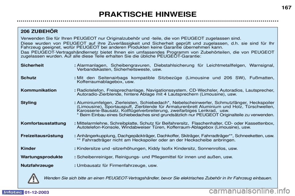 PEUGEOT 206 2003.5  Betriebsanleitungen (in German) 01-12-2003
PRAKTISCHE HINWEISE167
206 ZUBEH…R  
(	?
1"2&"34 3
	 
	-1"2&"34 	 
! (	 - 1"2&"34  
 +-$
