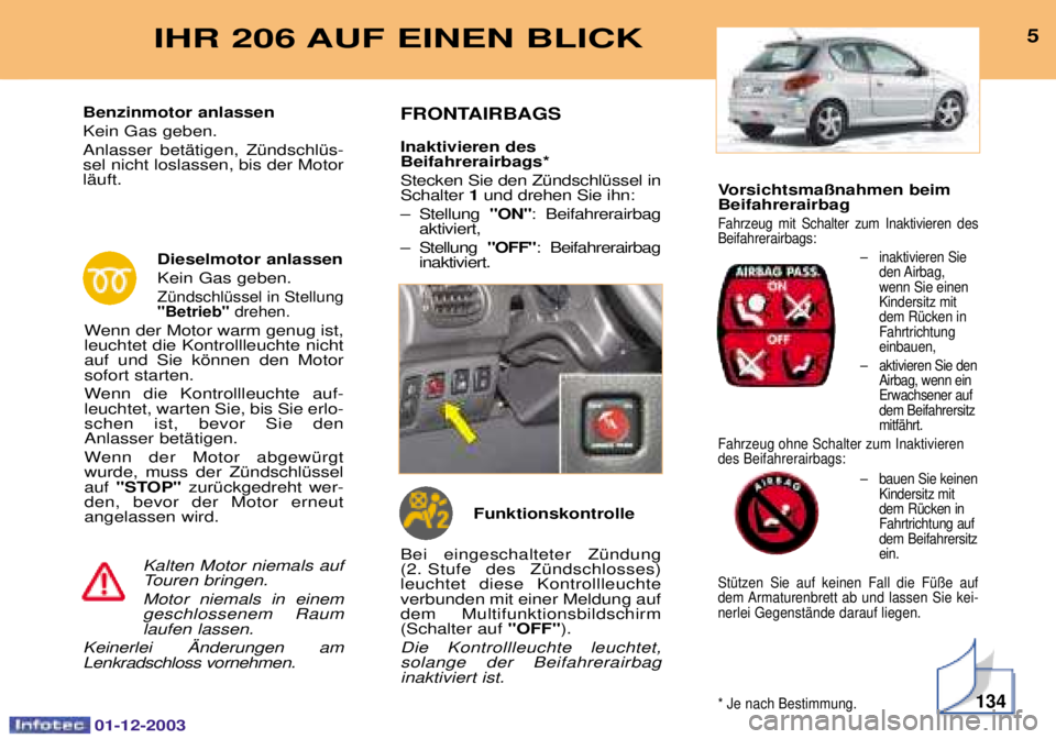 PEUGEOT 206 2003.5  Betriebsanleitungen (in German) Vorsichtsma§nahmen beim Beifahrerairbag
3    6)7 
-$D )7
#$&
0
+


()3$&