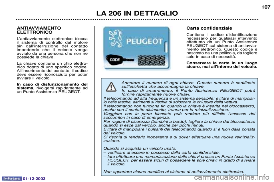 PEUGEOT 206 2003.5  Manuale duso (in Italian) 01-12-2003
LA 206 IN DETTAGLIO107
 	
  
	 	 	    
		 


	
	 
  
	 	 	
  	 