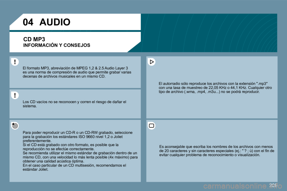 PEUGEOT 207 2010  Manual del propietario (in Spanish) 209
�0�4
� � �E�l� �f�o�r�m�a�t�o� �M�P�3�,� �a�b�r�e�v�i�a�c�i�ó�n� �d�e� �M�P�E�G� �1�,�2� �&� �2�.�5� �A�u�d�i�o� �L�a�y�e�r� �3� � � �E�l� �f�o�r�m�a�t�o� �M�P�3�,� �a�b�r�e�v�i�a�c�i�ó�n� �d�e�