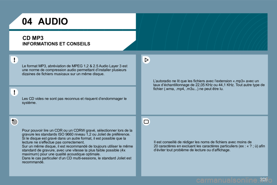 PEUGEOT 207 2010  Manuel du propriétaire (in French) 209
�0�4
� � �L�e� �f�o�r�m�a�t� �M�P�3�,� �a�b�r�é�v�i�a�t�i�o�n� �d�e� �M�P�E�G� �1�,�2� �&� �2�.�5� �A�u�d�i�o� �L�a�y�e�r� �3� �e�s�t� � � �L�e� �f�o�r�m�a�t� �M�P�3�,� �a�b�r�é�v�i�a�t�i�o�n� �