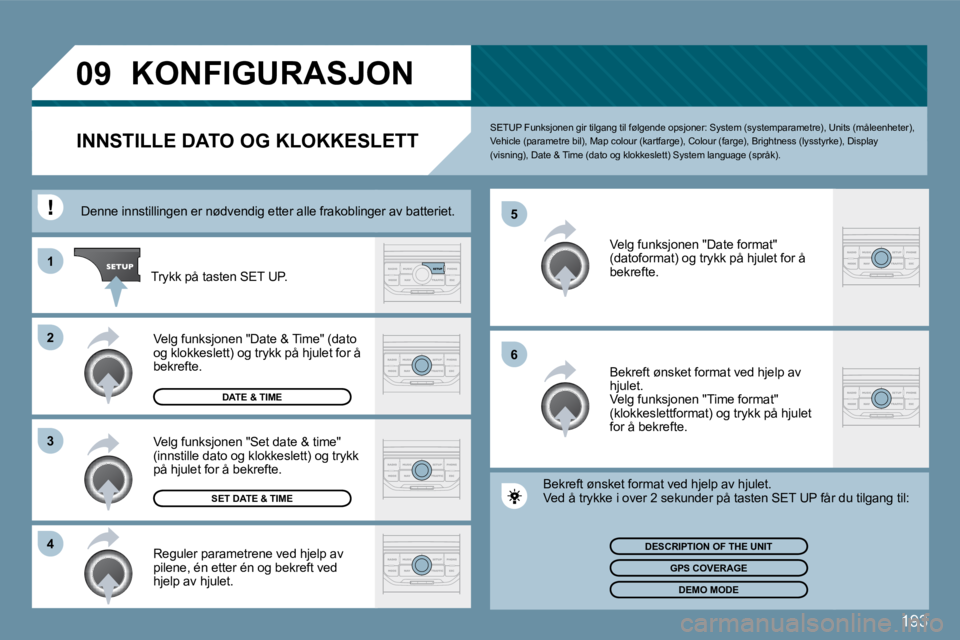 PEUGEOT 207 2010  Instruksjoner for bruk (in Norwegian) 193
�0�9
�6
�5
�4
�3
�2
�1
� �K�O�N�F�I�G�U�R�A�S�J�O�N� 
�I�N�N�S�T�I�L�L�E� �D�A�T�O� �O�G� �K�L�O�K�K�E�S�L�E�T�T� 
� � �S�E�T�U�P� �F�u�n�k�s�j�o�n�e�n� �g�i�r� �t�i�l�g�a�n�g� �t�i�l� �f�ø�l�g�e