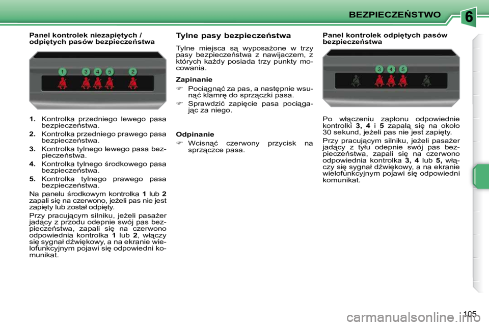 PEUGEOT 207 2010  Instrukcja obsługi (in Polish) �B�E�Z�P�I�E�C�Z�E0�S�T�W�O
�1�0�5
   
1. � �  �K�o�n�t�r�o�l�k�a�  �p�r�z�e�d�n�i�e�g�o�  �l�e�w�e�g�o�  �p�a�s�a� 
�b�e�z�p�i�e�c�z�e1�s�t�w�a�.� 
  
2. � �  �K�o�n�t�r�o�l�k�a� �p�r�z�e�d�n�i�e�g