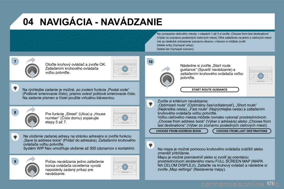 PEUGEOT 207 2010  Návod na použitie (in Slovakian) 179
�0�4
�7
�8
�9
�1�0
� � �N�a� �v�y�m�a�z�a�n�i�e� �c�i�e-�o�v�é�h�o� �m�i�e�s�t�a�;� �v� �e�t�a�p�á�c�h� �1� �a�ž� �3� �s�i� �z�v�o-�t�e� �„�C�h�o�o�s�e� �f�r�o�m� �l�a�s�t� �d�e�s�t�i�n�a�t