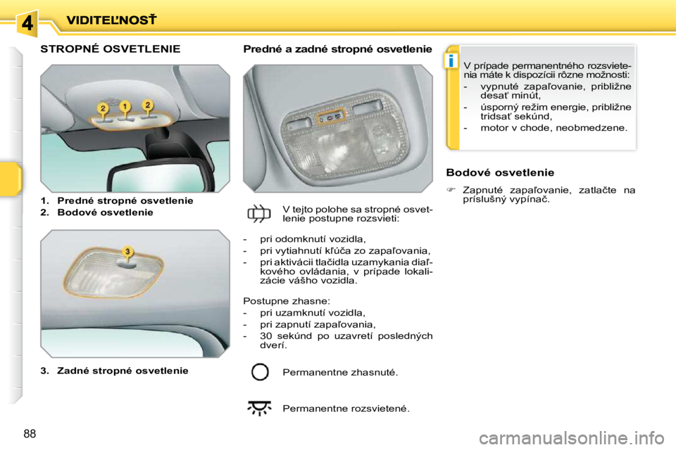 PEUGEOT 207 2010  Návod na použitie (in Slovakian) �i
88
�S�T�R�O�P�N�É� �O�S�V�E�T�L�E�N�I�E� 
  
3.     �Z�a�d�n�é� �s�t�r�o�p�n�é� �o�s�v�e�t�l�e�n�i�e    � � �P�r�e�d�n�é� �a� �z�a�d�n�é� �s�t�r�o�p�n�é� �o�s�v�e�t�l�e�n�i�e� 
� �V� �t�e�j�t