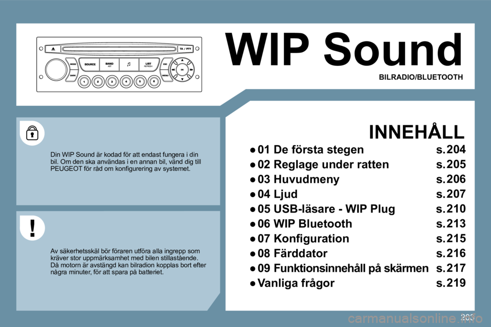 PEUGEOT 207 2010  Bruksanvisningar (in Swedish) 203
 WIP Sound 
  INNEHÅLL 
� � � 