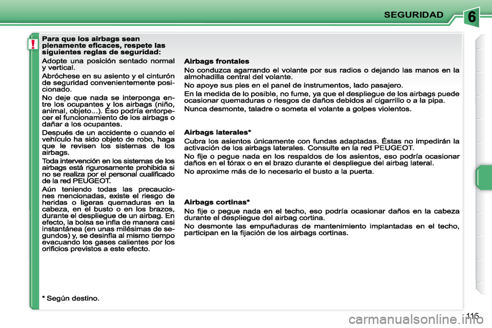 PEUGEOT 207 2009  Manual del propietario (in Spanish) !
SEGURIDAD
115                                                           
