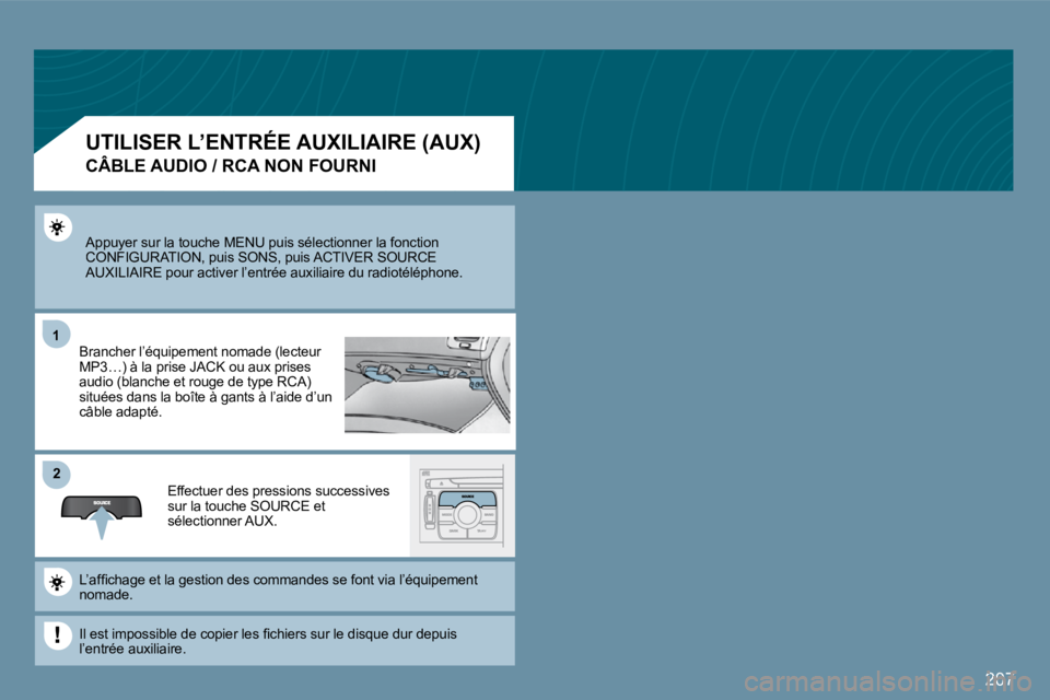 PEUGEOT 207 2009  Manuel du propriétaire (in French) 207
11
�2�2
� �A�p�p�u�y�e�r� �s�u�r� �l�a� �t�o�u�c�h�e� �M�E�N�U� �p�u�i�s� �s�é�l�e�c�t�i�o�n�n�e�r� �l�a� �f�o�n�c�t�i�o�n� �C�O�N�F�I�G�U�R�A�T�I�O�N�,� �p�u�i�s� �S�O�N�S�,� �p�u�i�s� �A�C�T�I�